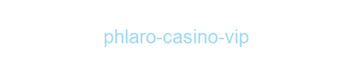 Phlaro Casino vip